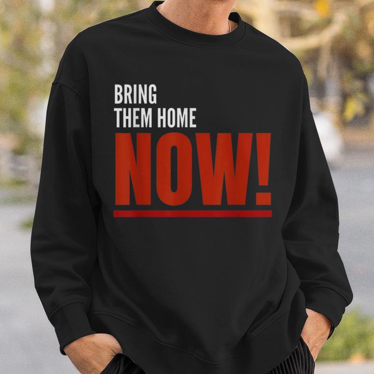 Bring Them Home Now I Stand With Israel Support Israel Sweatshirt Gifts for Him Bring Them Home Now I Stand With Israel Support Israel Sweatshirt Gifts for Him