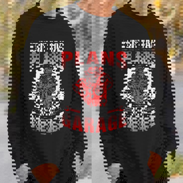 I Can't I Have Plans In The Garage Tools Mechanic Hobby Car Sweatshirt Gifts for Him