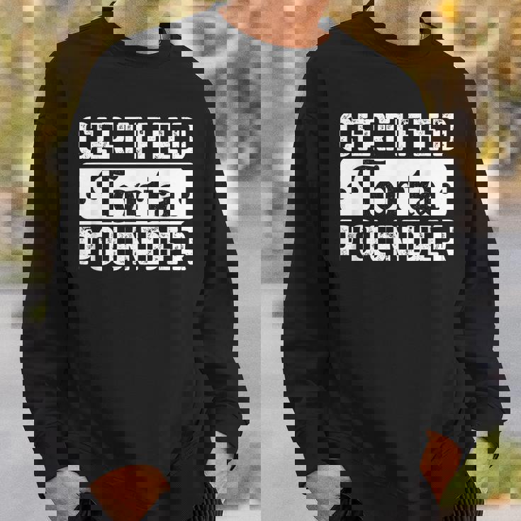 Certified Torta Pounder Saying Sweatshirt Gifts for Him Certified Torta Pounder Saying Sweatshirt Gifts for Him