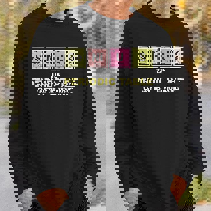 Cool Genius Periodic Table Chemistry Joke Lover Sweatshirt Gifts for Him