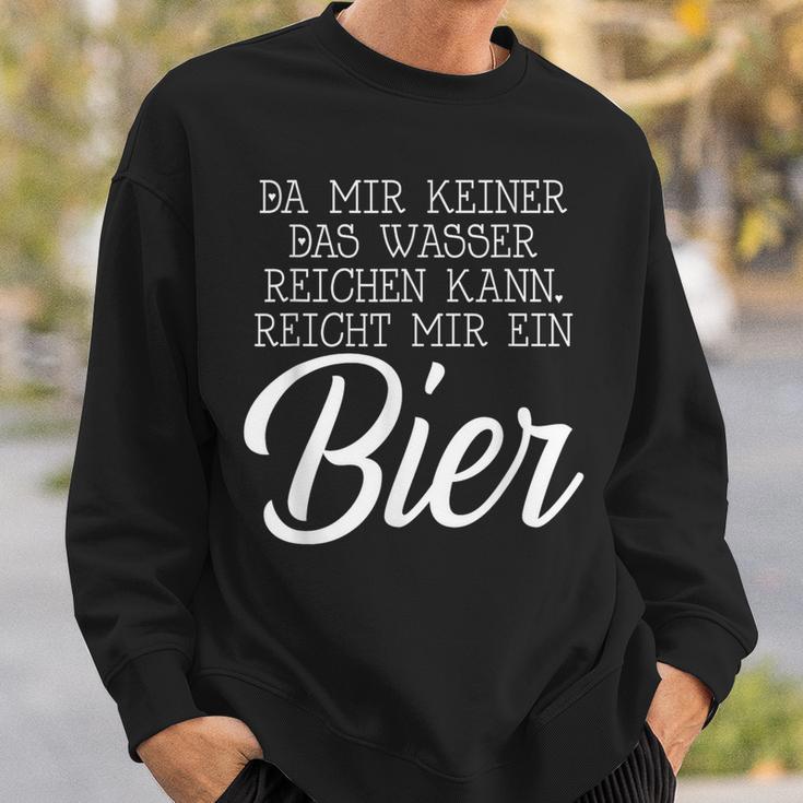 Da Mir Keiner Das Wasser Reichen Kann Reicht Mir Ein Bier Sweatshirt Geschenke für Ihn