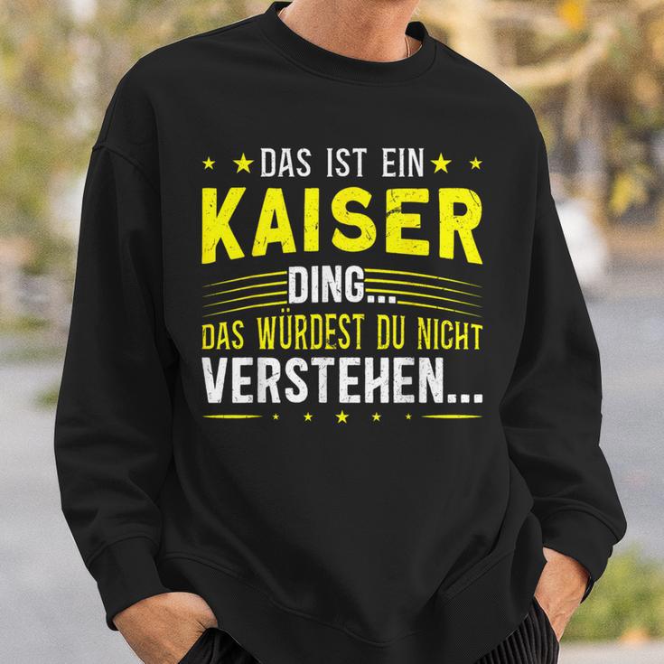 Das Ist Ein Kaiser Ding Das Ist Ein Kaiser Ding Sweatshirt Geschenke für Ihn