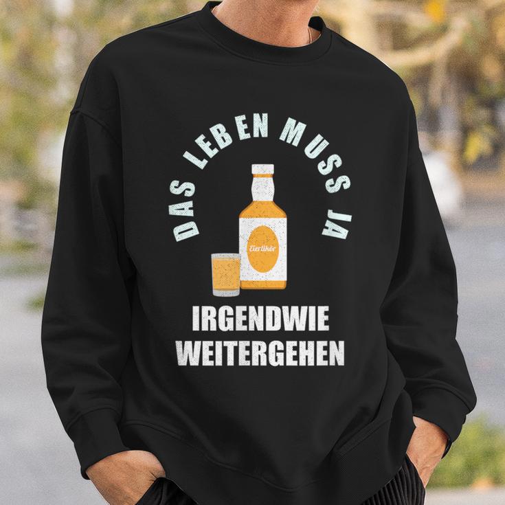 Das Leben Muss Ja Irgendwie Weiter Gehen Egg Liqueur Optimist Sweatshirt Geschenke für Ihn