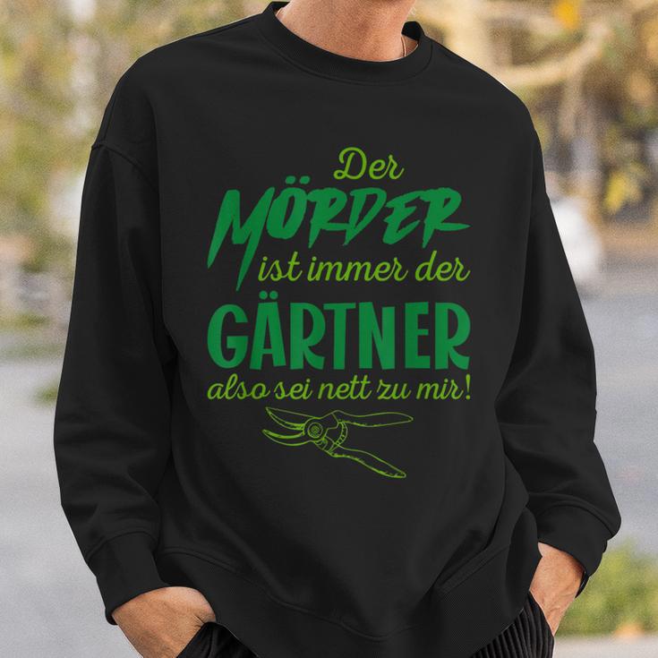 Der Killer Ist Immer Der Gärtner So Sei Nett Lustig Garten Sweatshirt Geschenke für Ihn