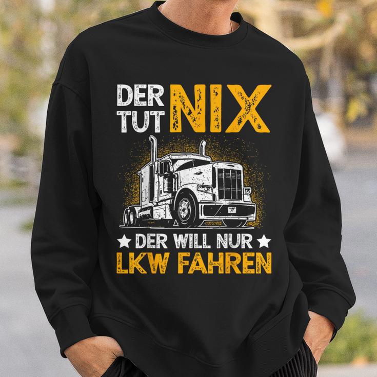 Der Tut Nix Der Will Nur Lkw Fahren The Tut Nix Der Will Sweatshirt Geschenke für Ihn