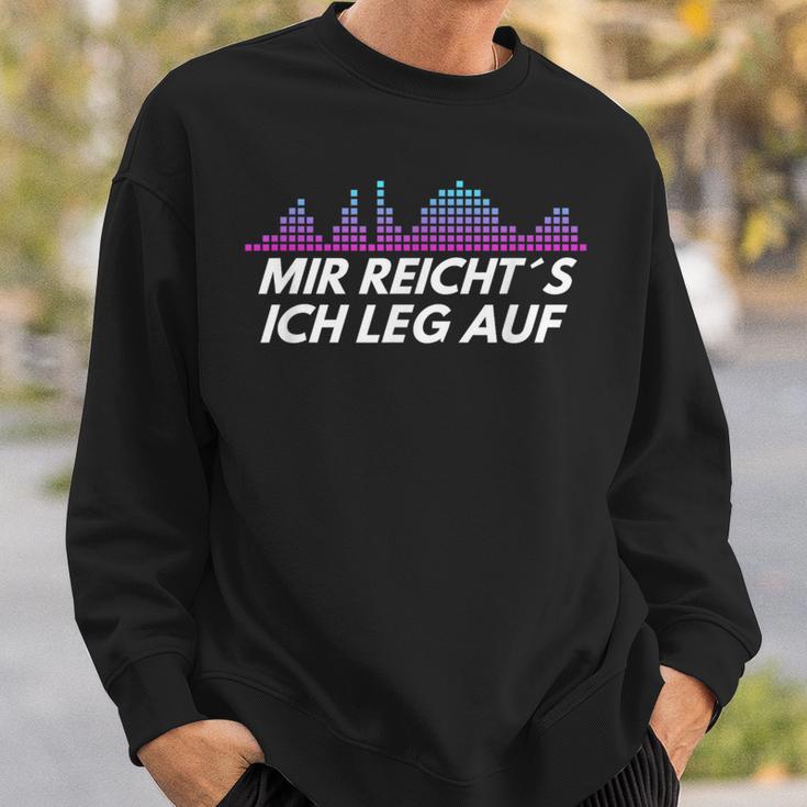 Dj Mir Reicht´S Ich Leg Auf Sweatshirt Geschenke für Ihn