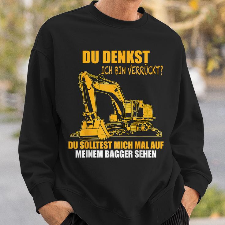 Du Denkst Ich Binerrück You Denkst Ich Binerrückt Excavator Sweatshirt Geschenke für Ihn