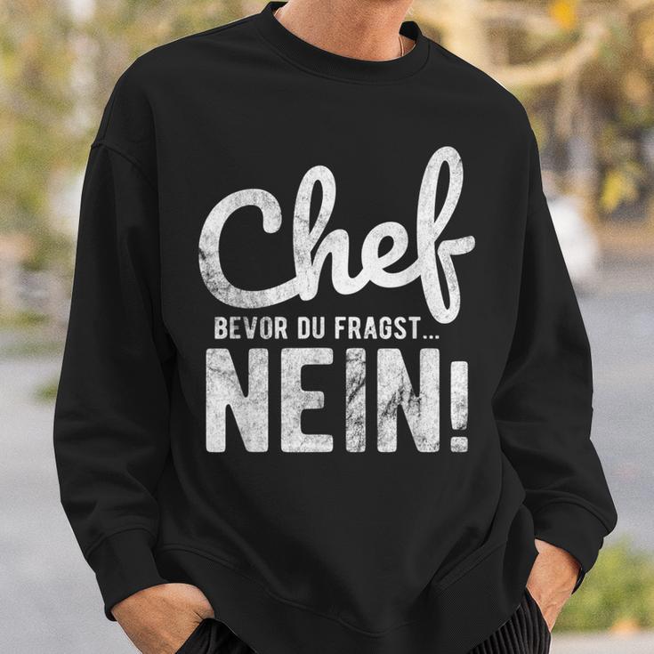 Before Du Fragst Nein Chef Sweatshirt Geschenke für Ihn