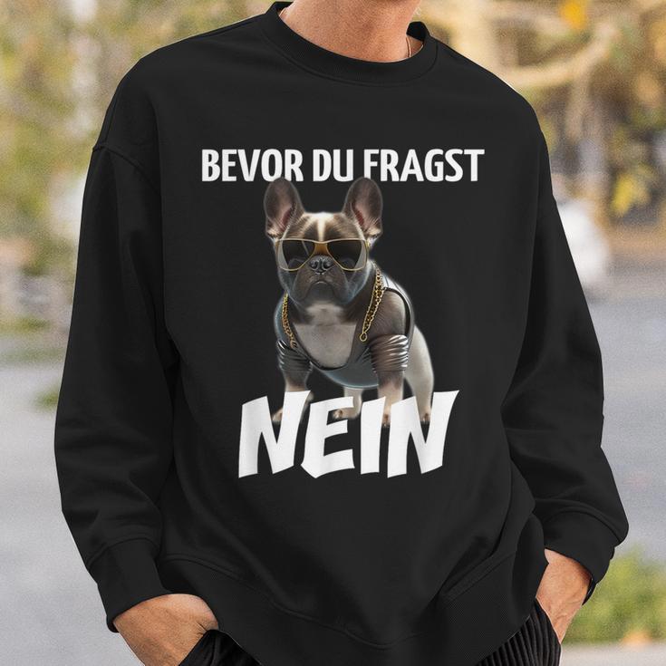 Before Du Fragst Nein Dog Frenchie French Bulldog Sweatshirt Geschenke für Ihn