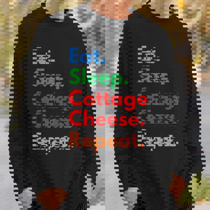 Eat Sleep Cottage Cheese Repeat For Cottage Cheese Lovers Sweatshirt Gifts for Him