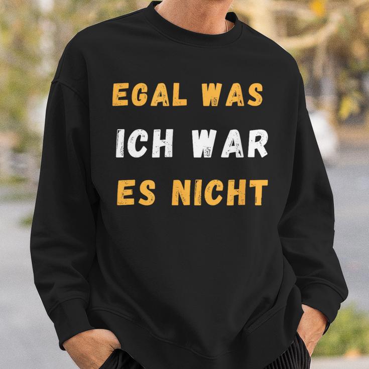 Egal Was Ich War Es Nicht Sweatshirt Geschenke für Ihn