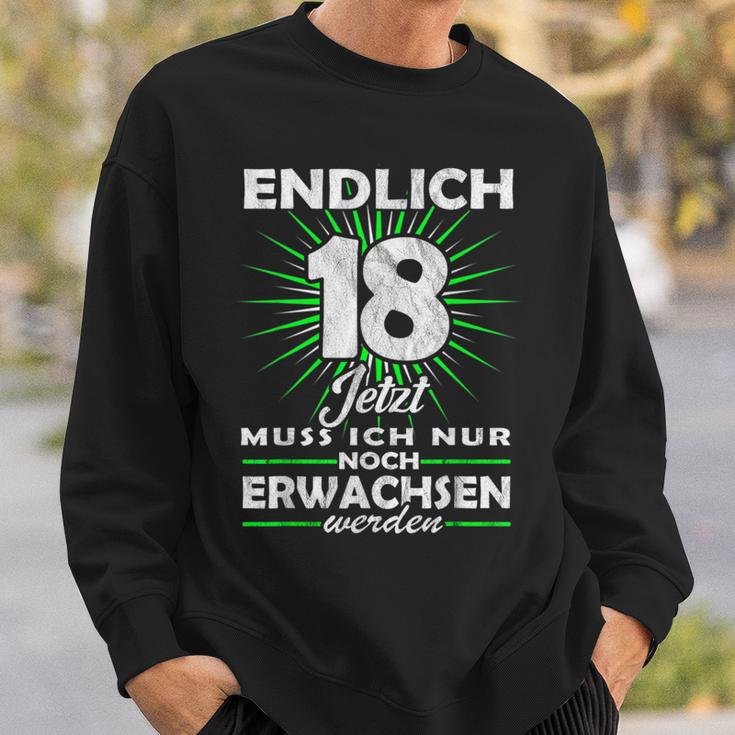 Endlich 18 Jetzt Muss Ich Nur Noch Erwachsene Werden Werden Sweatshirt Geschenke für Ihn