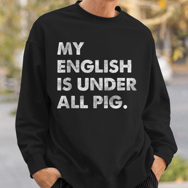 My English Is Under All Pig Sweatshirt Geschenke für Ihn