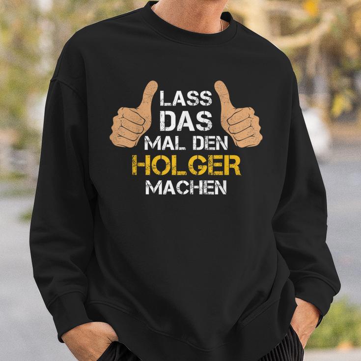 First Name Holger Lass Das Mal Den Holger Machen S Sweatshirt Geschenke für Ihn