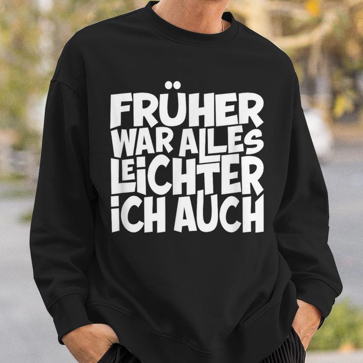 Früher War Alles Leicht Ich AuchS Sweatshirt Geschenke für Ihn