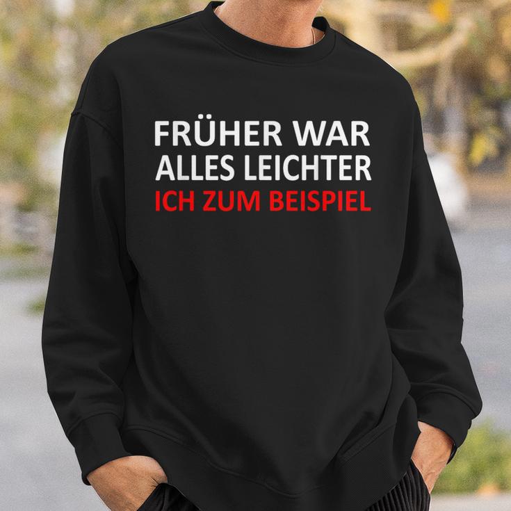 Früher War Alles Leicht Ich Zum Ein Sweatshirt Geschenke für Ihn