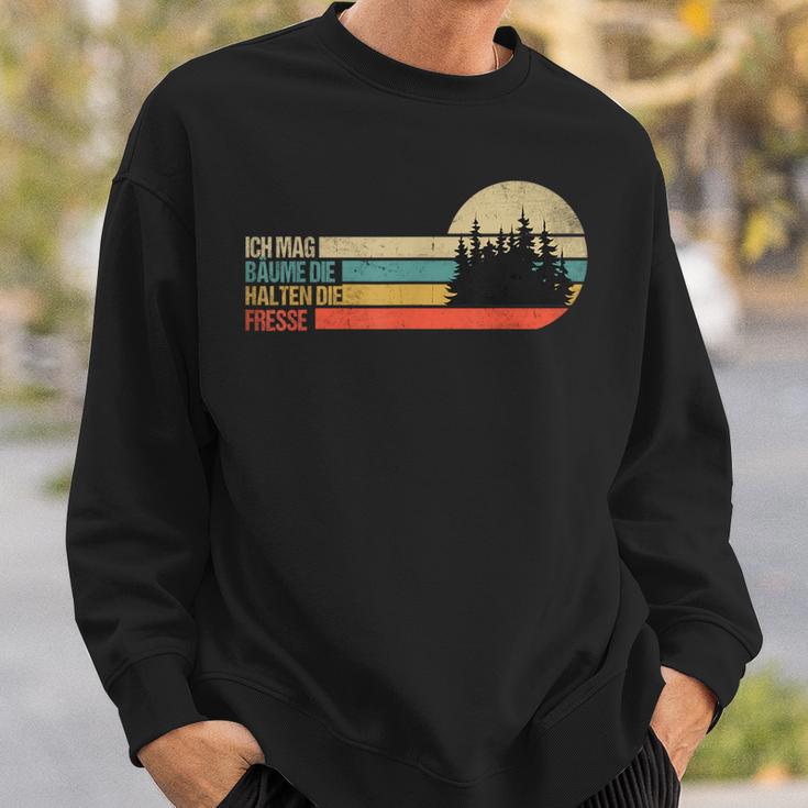 Fun Ich Mag Bäume Die Halten Die Fresse Sweatshirt Geschenke für Ihn