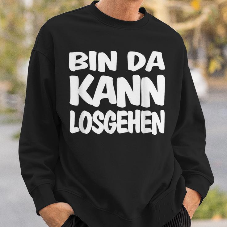 Bin Da Kann Losgehgehen Sweatshirt Geschenke für Ihn