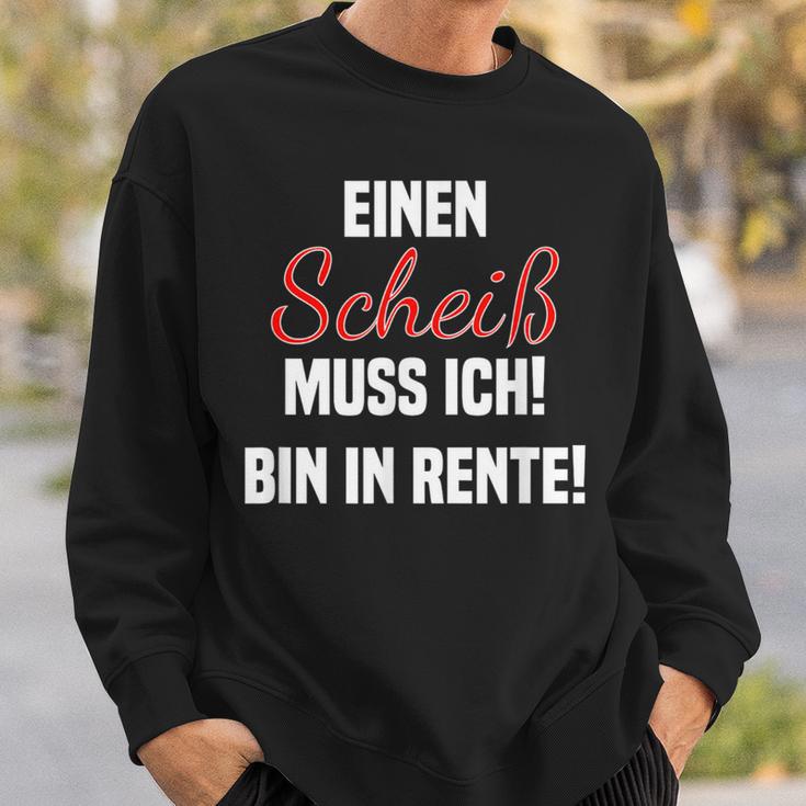 Pensioner Ein Scheiß Muss Ich A Scheiß Muss Ich Bin In Rente Sweatshirt Geschenke für Ihn