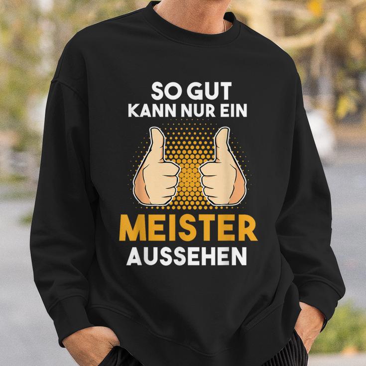 Saying For Meister Meisterprüfung Craft Sweatshirt Geschenke für Ihn