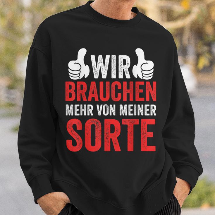 Saying Wir Brauchen Mehron Meiner Sorte Sweatshirt Geschenke für Ihn