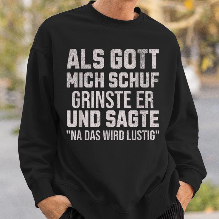 With Sayings Als Gott Mich Schuf Grinste Er Sweatshirt Geschenke für Ihn