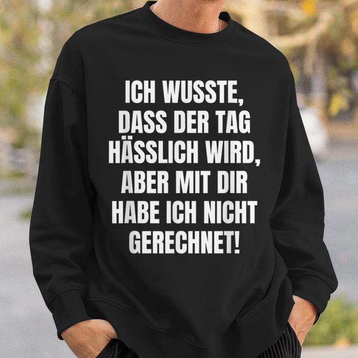 With Slogan Ich Wusste Dass Der Tag Hälich Wird Sweatshirt Geschenke für Ihn