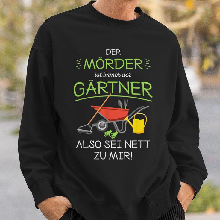 Garten Outfit Der Mörder Ist Immer Der Gärtner Sweatshirt Geschenke für Ihn