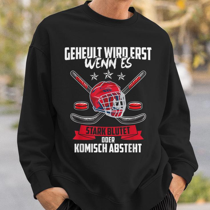 Geheult Wird Erst Wenn Es Stark Blutet Eishockey Sweatshirt Geschenke für Ihn