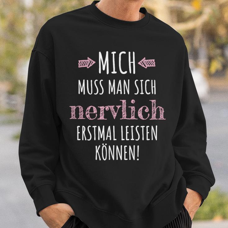 Mich Muss Man Sich Nervlich Erstmal Leistkannen Sweatshirt Geschenke für Ihn