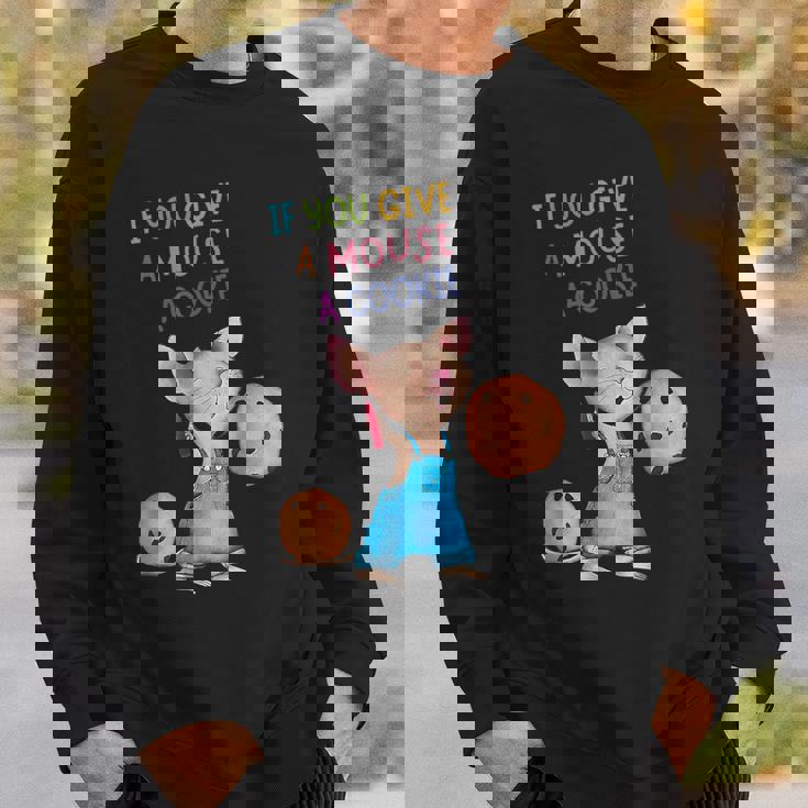 If You Give A Mouse A Cookie Sweatshirt Gifts for Him