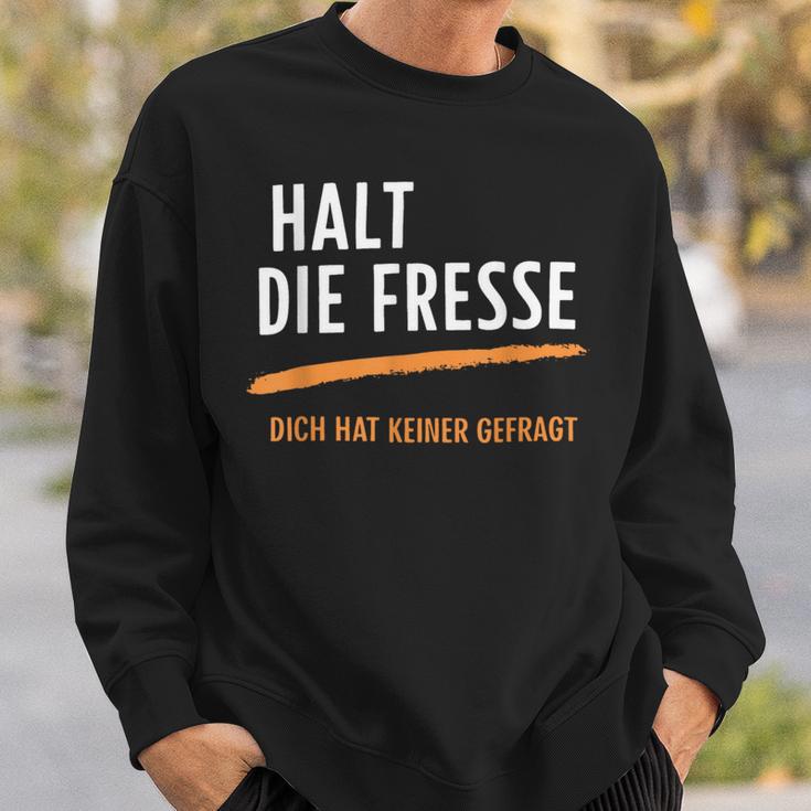 Halt Die Fresse Dich Hat Keiner Gefragt Quotes Sweatshirt Geschenke für Ihn