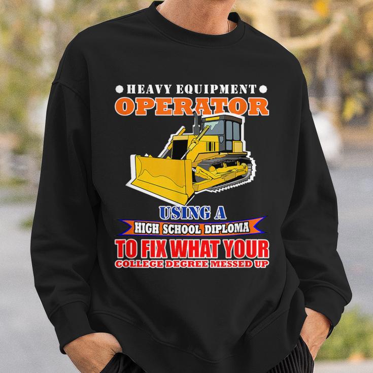Heavy Equipment Operator Using High School Diploma Sweatshirt - Monsterry