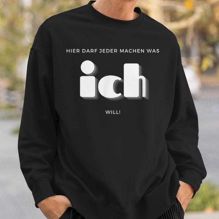 Hier Darf Jeder Machen Was Ich Will Sweatshirt Geschenke für Ihn