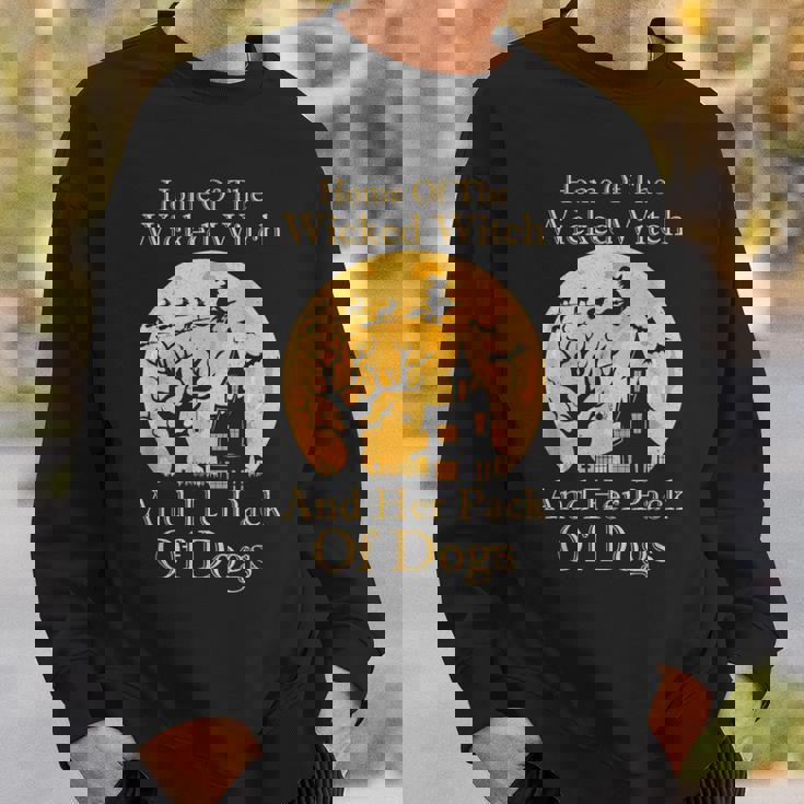 Home Of The Wicked Witch And Her Pack Of Dogs Halloween Sweatshirt Gifts for Him