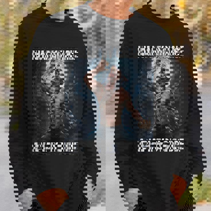 Human By Chance Alpha By Choice Cool Alpha Wolf Meme Sweatshirt Gifts for Him