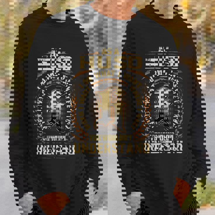 As A Huso I Do What I Want Huso Name Sweatshirt Gifts for Him