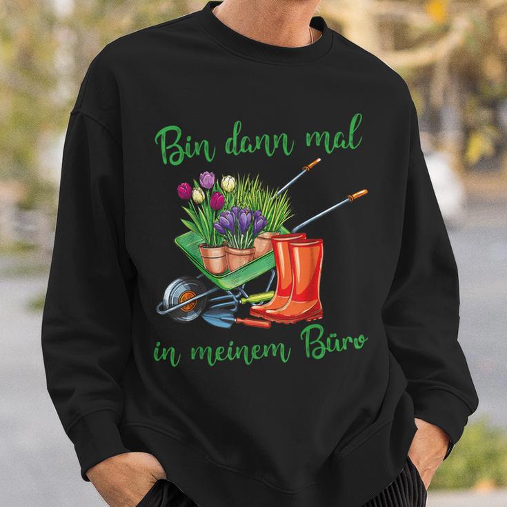 Ich Bin Dann In Meinem Büro Für Hobbygärtner Im Gartenner Sweatshirt Geschenke für Ihn