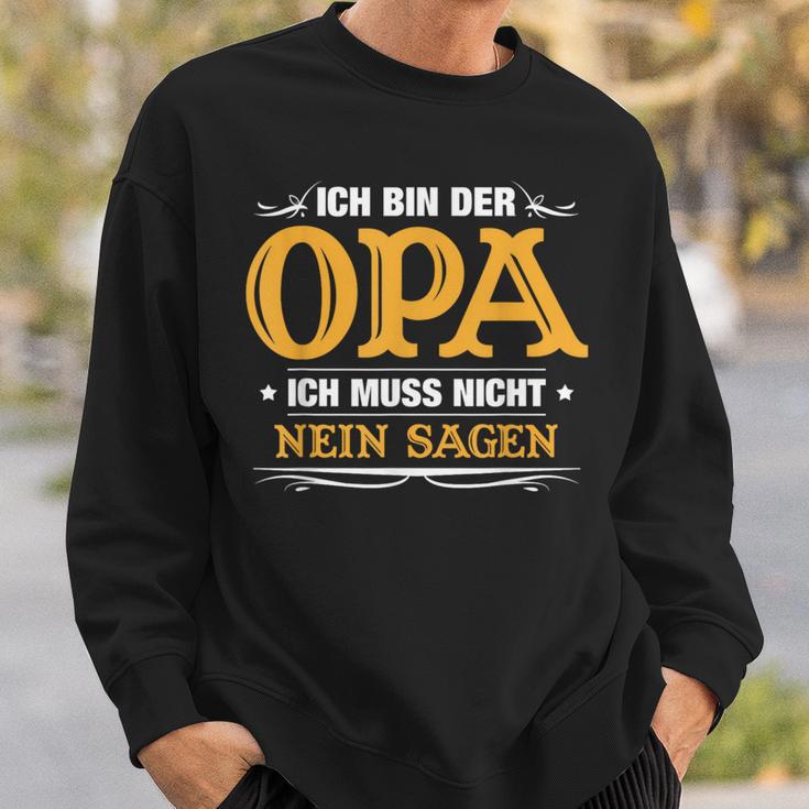 Ich Bin Der Opa Ich Muss Nicht Nein Sagen Sweatshirt Geschenke für Ihn