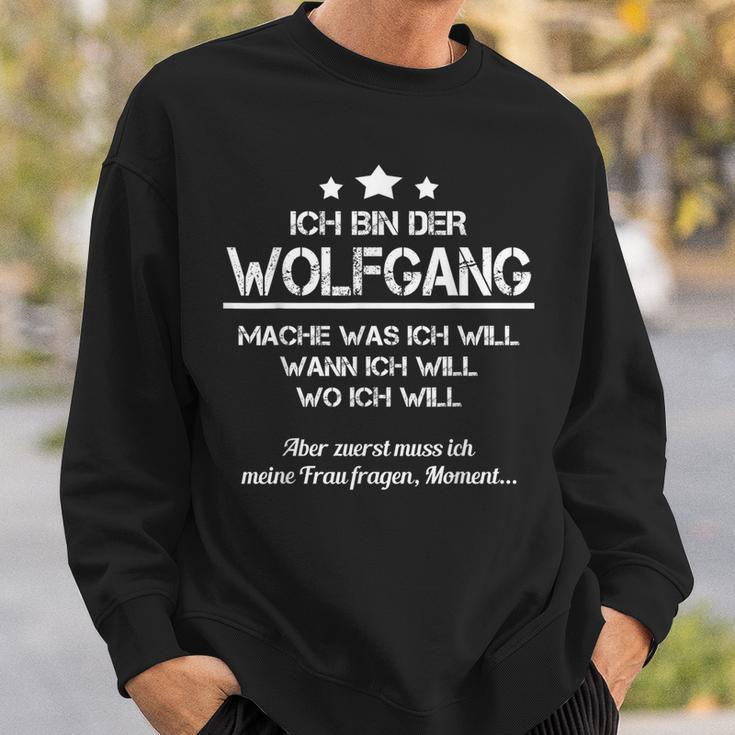 Ich Bin Der Wolfgang Mache Was Ich Will Wann Ich Will S Sweatshirt Geschenke für Ihn