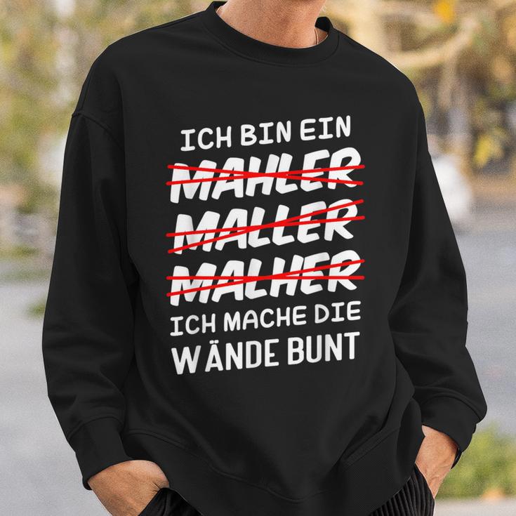 Ich Bin Ein Mahler Maller Malher Ich Mache Die Wanden I'm Sweatshirt Geschenke für Ihn