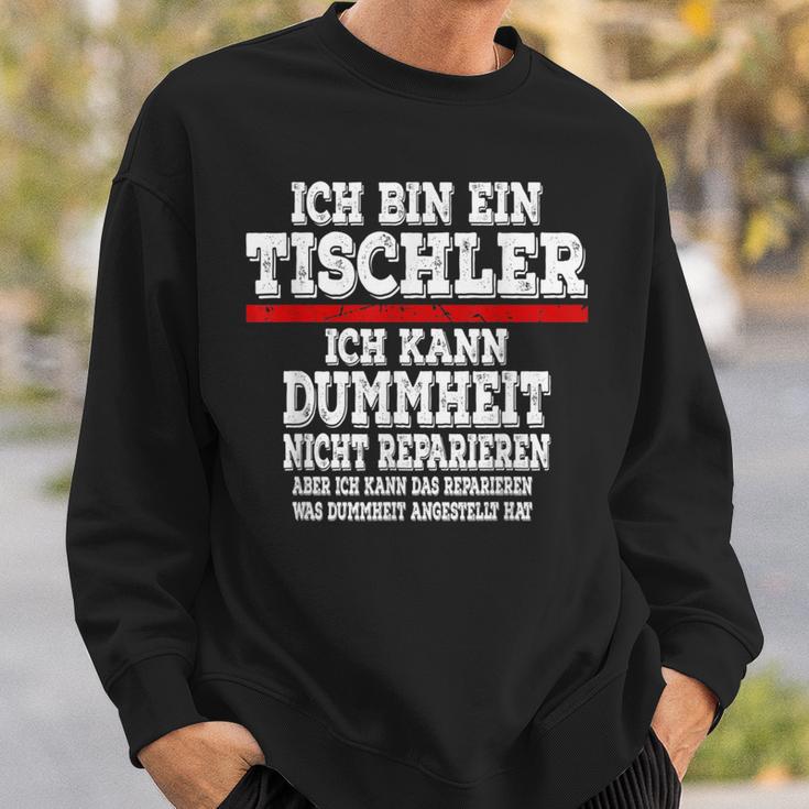 Ich Bin Ein Tischler Ich Kann Dummheit Nicht Repair Sweatshirt Geschenke für Ihn