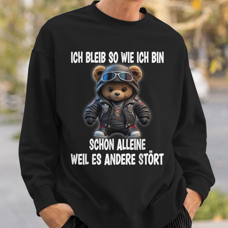 Ich Bleib So Wie Ich Bin Schon Alleine Weil Es Andere Stört Sweatshirt Geschenke für Ihn