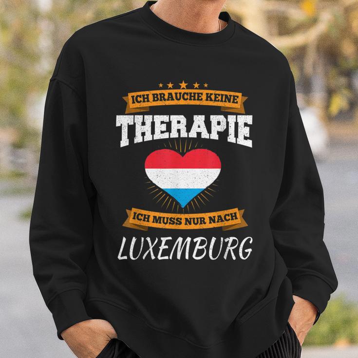 Ich Brauche Keine Therapie Ich Muss Nur Nach Luxembourg Sweatshirt Geschenke für Ihn