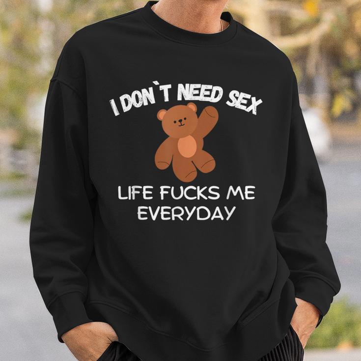 Ich Brauche Nicht Sexleben Fickt Mich Jeden Tag Sweatshirt Geschenke für Ihn