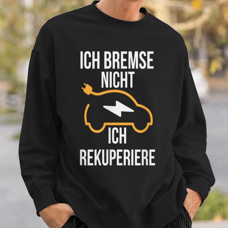 Ich Bremse Nicht Ich Rekuperiere E-Auto E Car Electric Car Sweatshirt Geschenke für Ihn