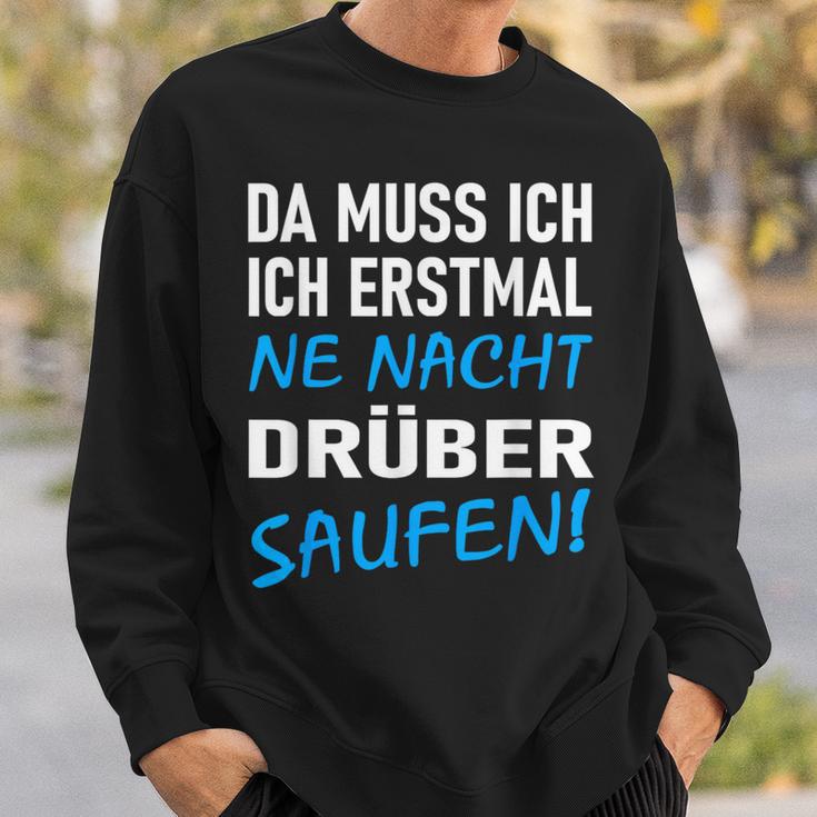 Ich Erstmal Ne Nacht Drüber Saufen Sweatshirt Geschenke für Ihn