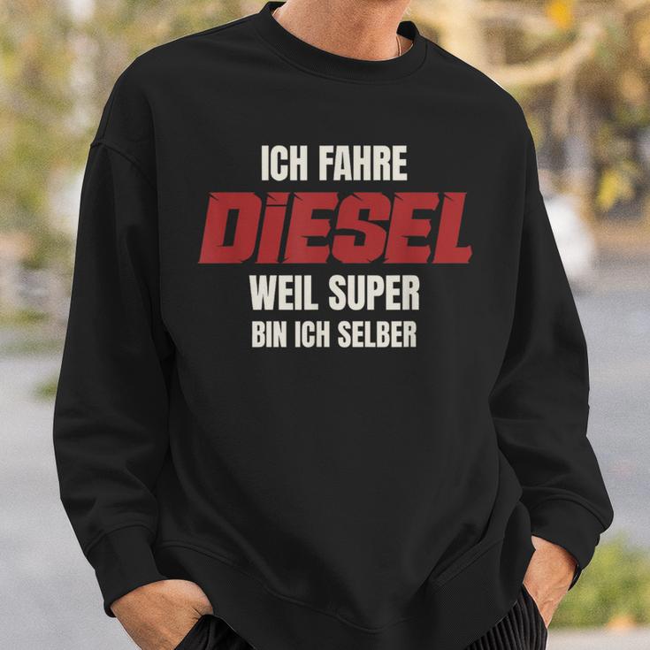 Ich Fahre Diesel Weil Super Bin Ich Selbst Sweatshirt Geschenke für Ihn