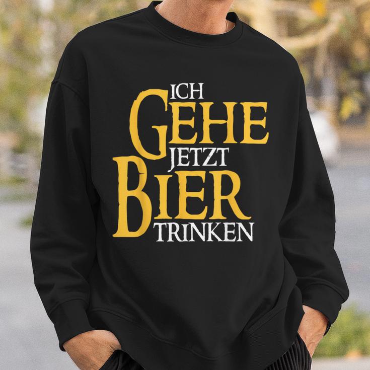 Ich Gehe Jetzt Bier Trinken S Sweatshirt Geschenke für Ihn