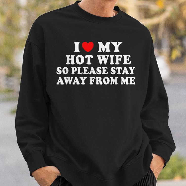 Ich Liebe Meine Heiße Frau Also Bleib Bitte Wegon Mir Sweatshirt Geschenke für Ihn